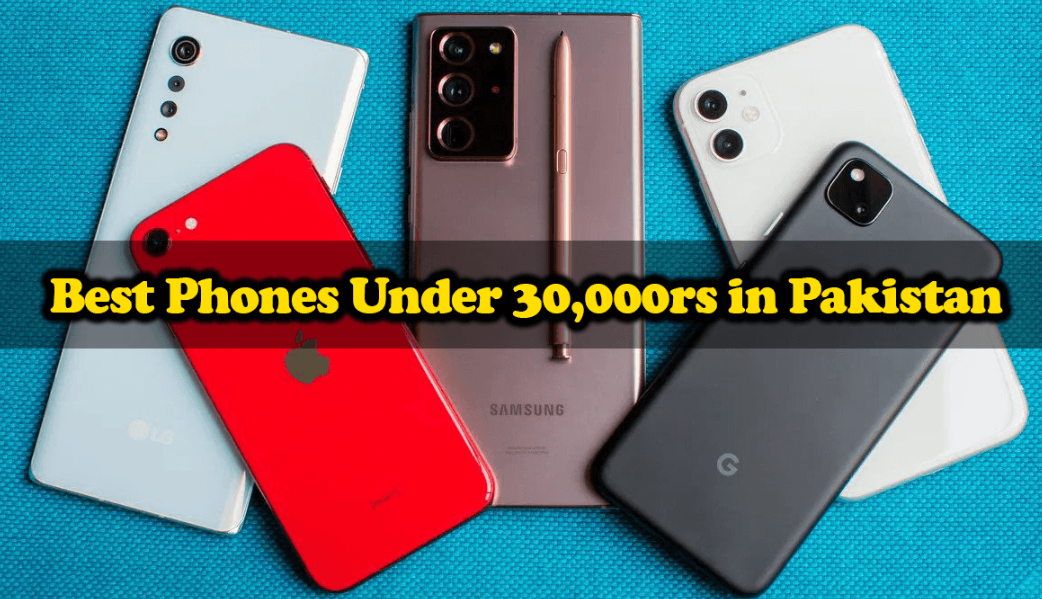 Mobile Phones Under 30000 in Pakistan